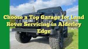 Choose a Top Garage for Land Rover Servicing in Alderley Edge