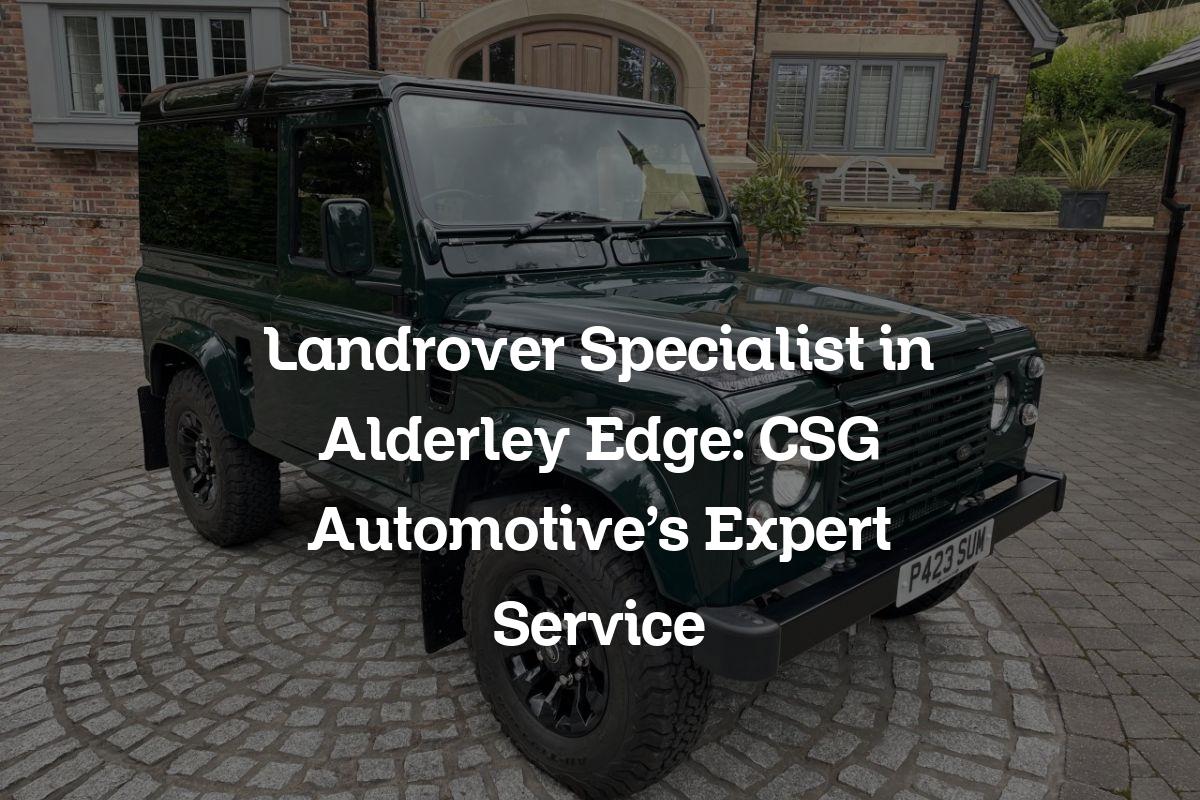 Landrover specialist in Alderley Edge