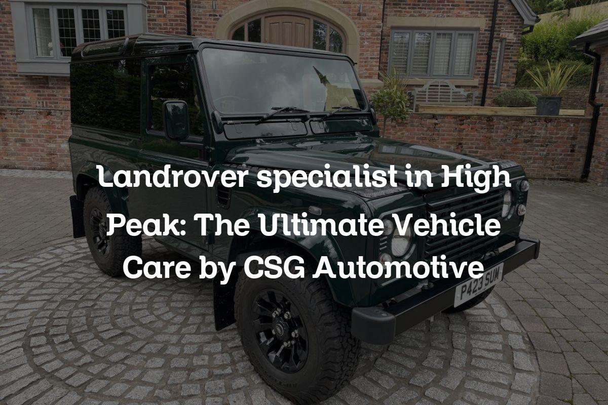 Landrover specialist in High Peak