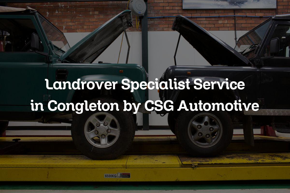 Landrover specialist service in Congleton