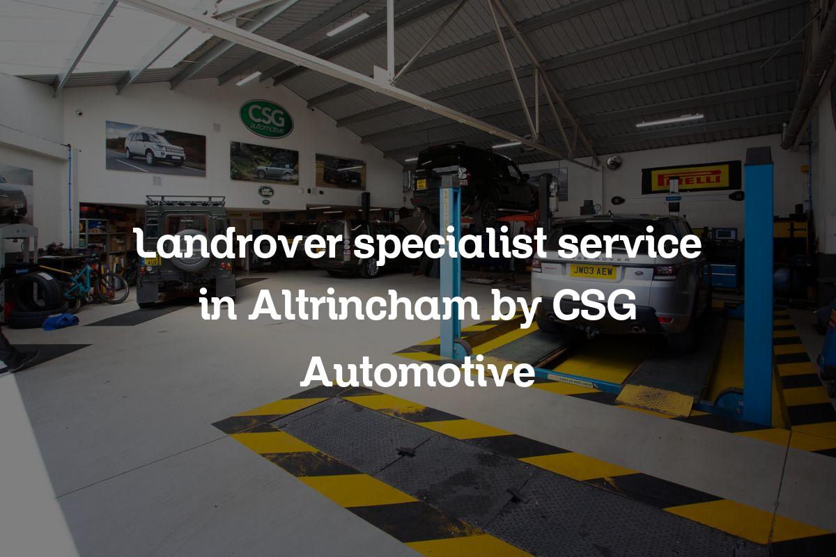 Landrover specialist service in Altrincham