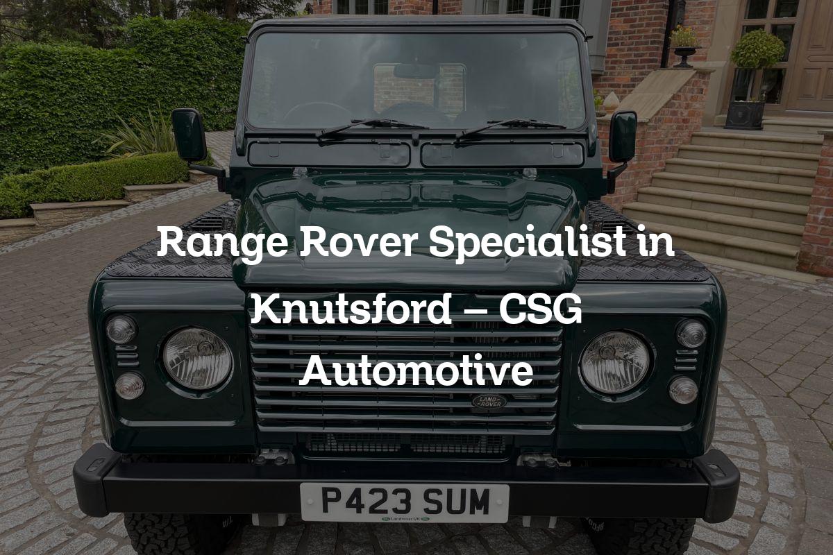 Range Rover Specialist in Knutsford