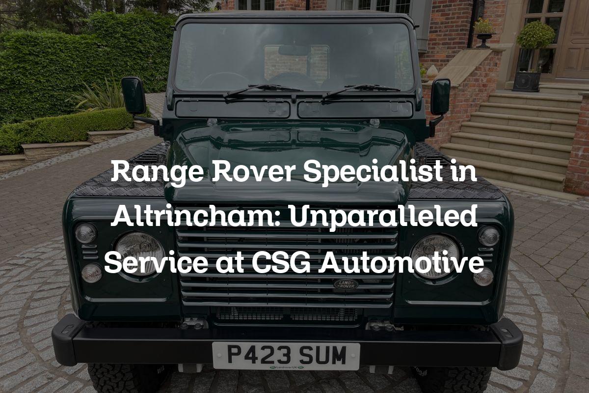 Range Rover Specialist in Altrincham