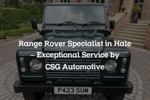 Range Rover specialist in Hale