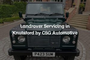 Land Rover servicing in Knutsford