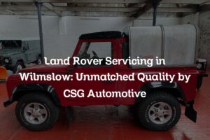 Land Rover servicing in Wilmslow