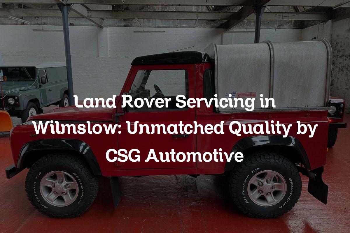 Land Rover Servicing in Wilmslow