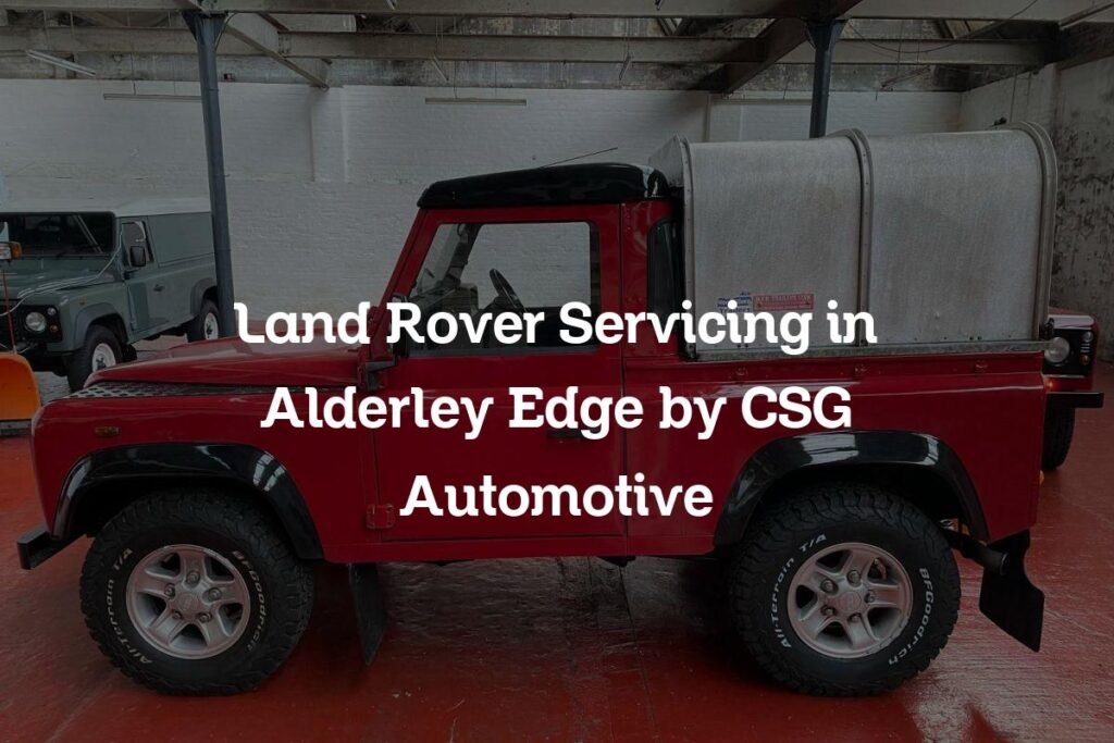 Land Rover servicing in Alderley Edge