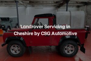 Land Rover servicing in Cheshire