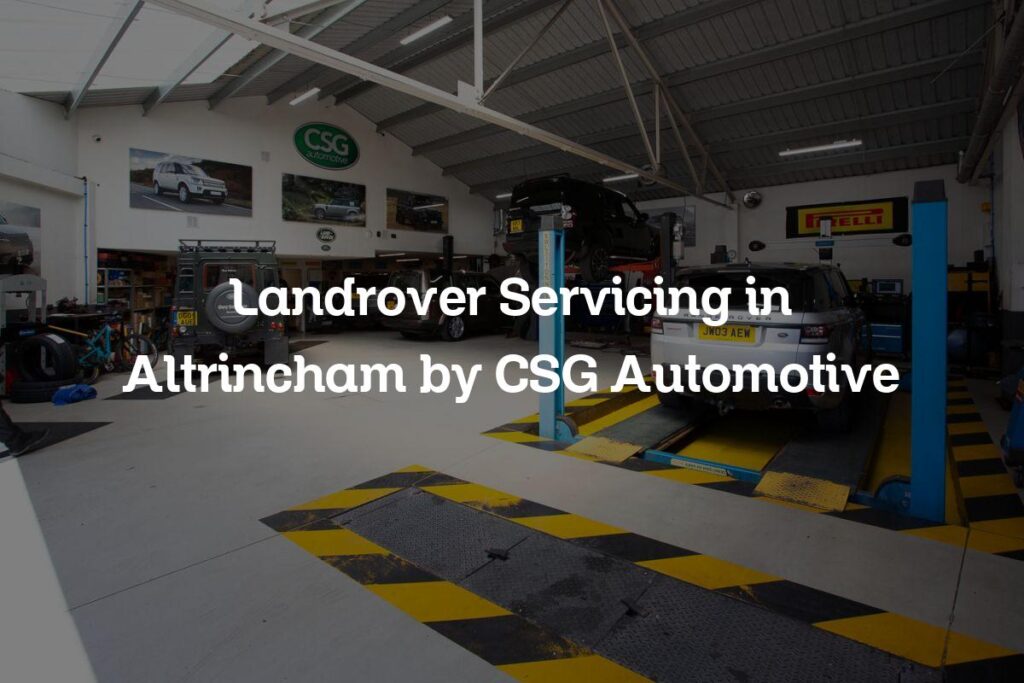 Land Rover servicing in Altrincham