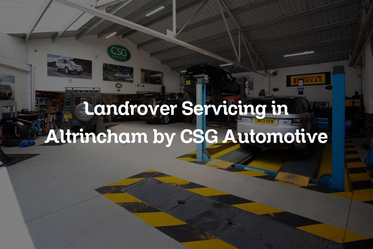 Landrover Servicing in Altrincham