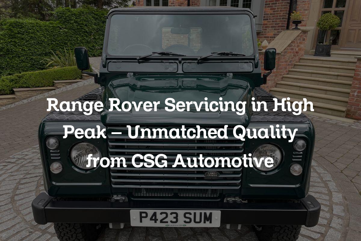 Range Rover Servicing in High Peak