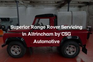 Range Rover Servicing in Altrincham