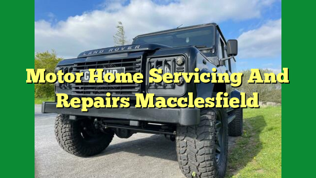 Motor Home Servicing And Repairs Macclesfield